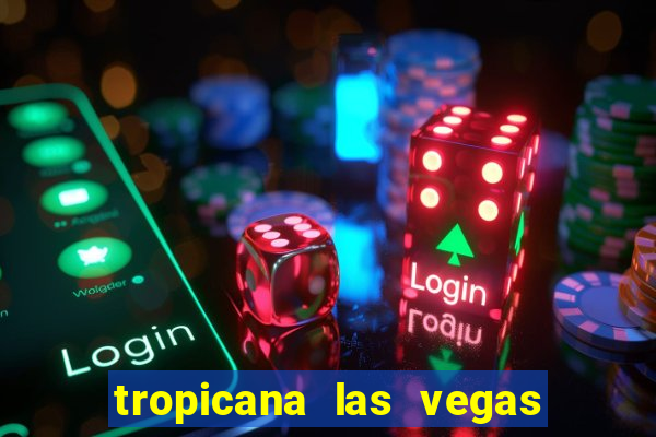 tropicana las vegas hotel and casino