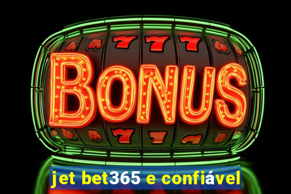 jet bet365 e confiável