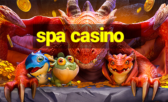 spa casino