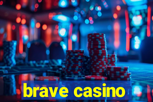 brave casino