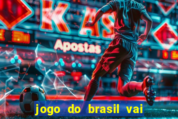 jogo do brasil vai passar onde