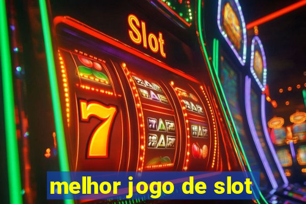 melhor jogo de slot