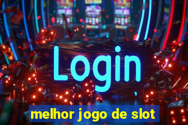 melhor jogo de slot