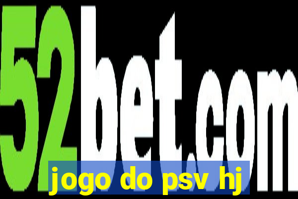 jogo do psv hj