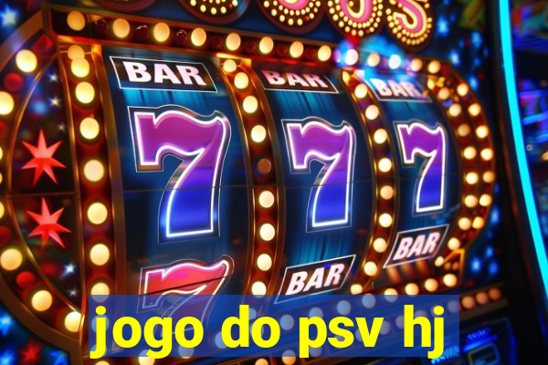 jogo do psv hj