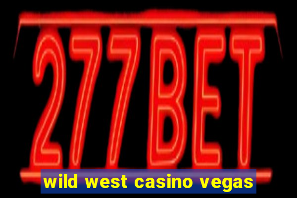 wild west casino vegas