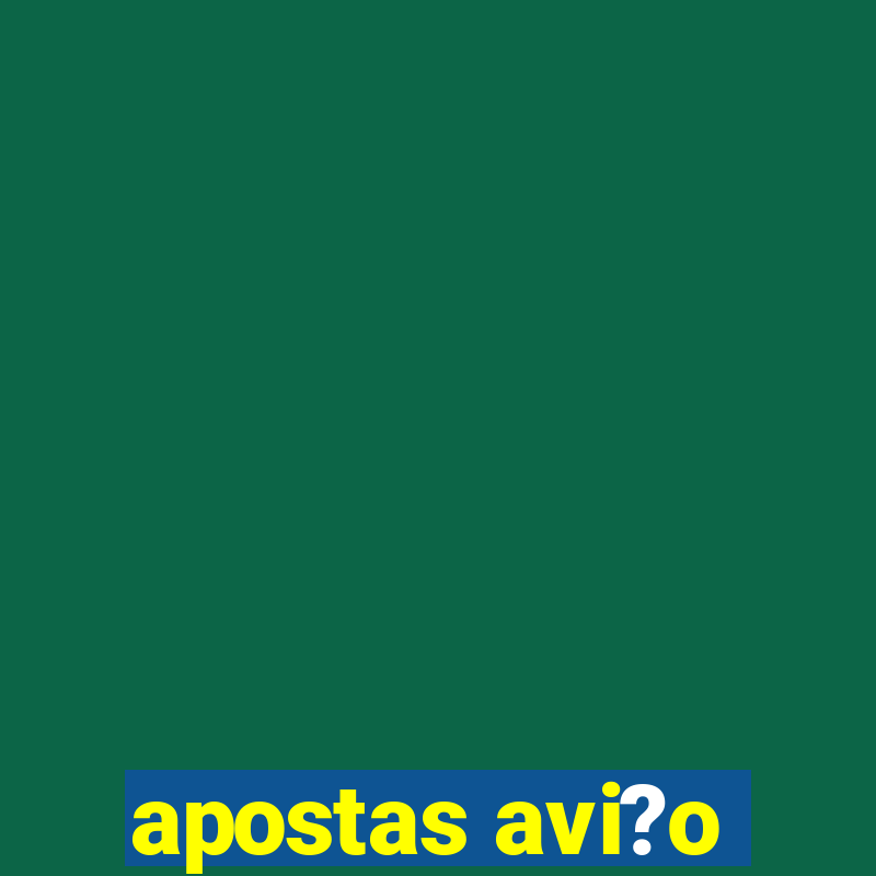 apostas avi?o