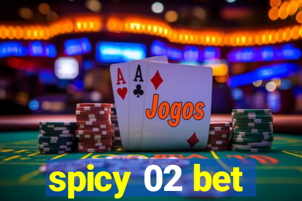 spicy 02 bet