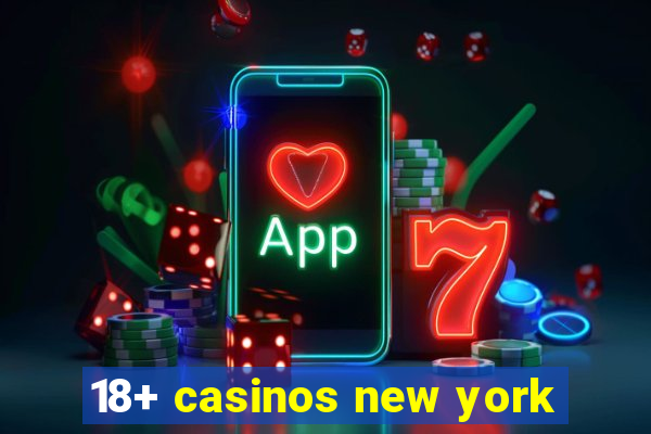 18+ casinos new york