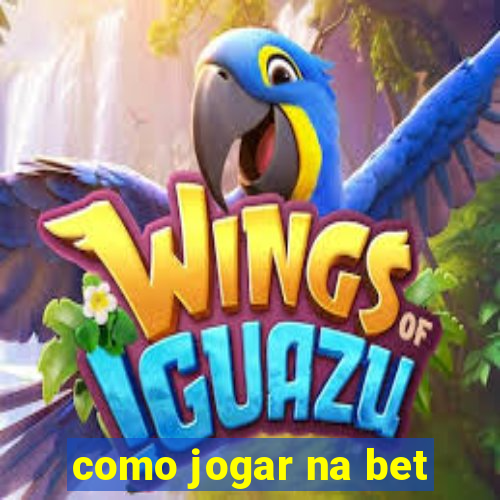 como jogar na bet