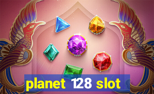 planet 128 slot