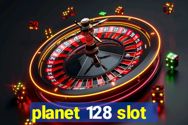 planet 128 slot