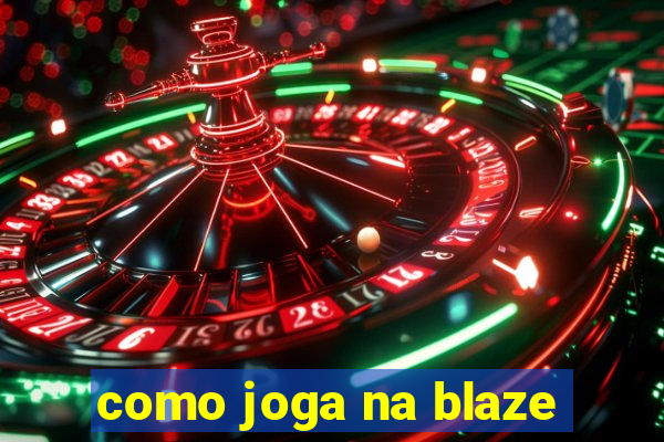 como joga na blaze