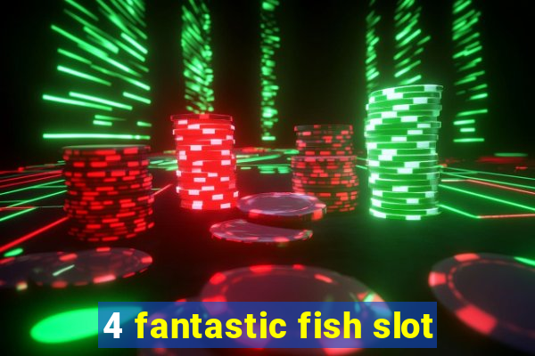 4 fantastic fish slot