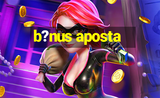 b?nus aposta