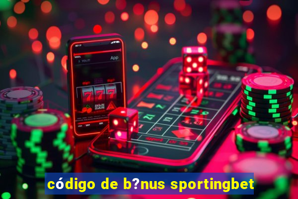 código de b?nus sportingbet