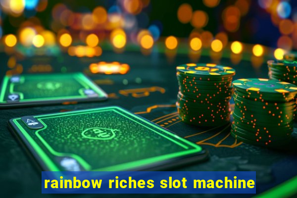 rainbow riches slot machine