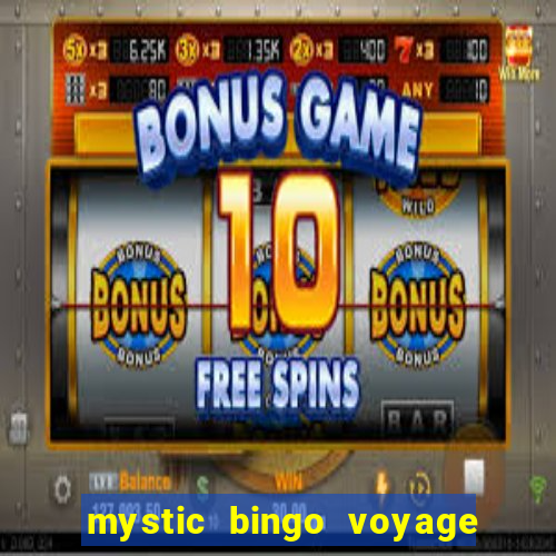 mystic bingo voyage é real