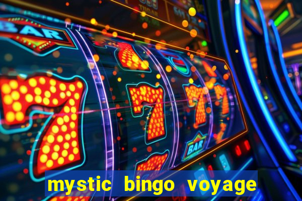 mystic bingo voyage é real