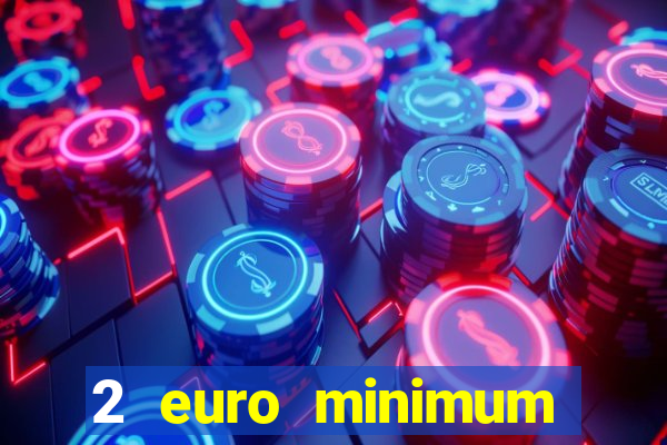 2 euro minimum deposit casinos ireland