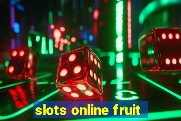 slots online fruit