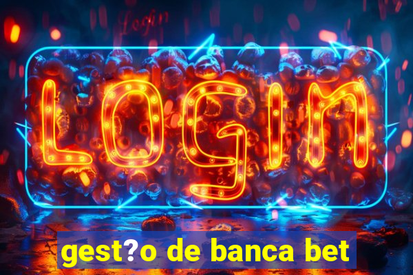 gest?o de banca bet