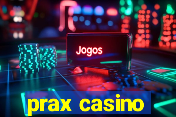 prax casino