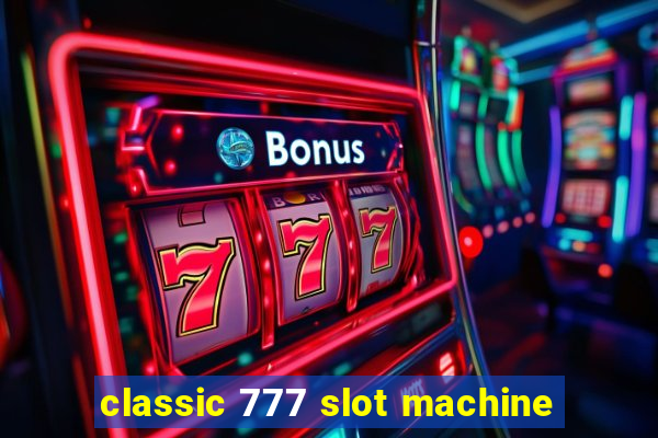 classic 777 slot machine