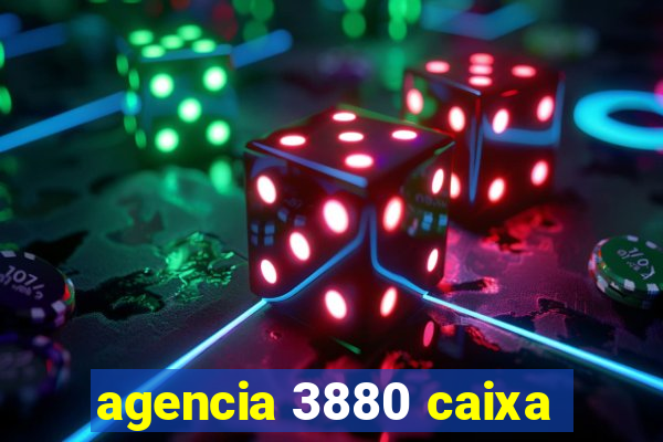 agencia 3880 caixa