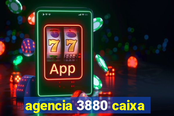 agencia 3880 caixa