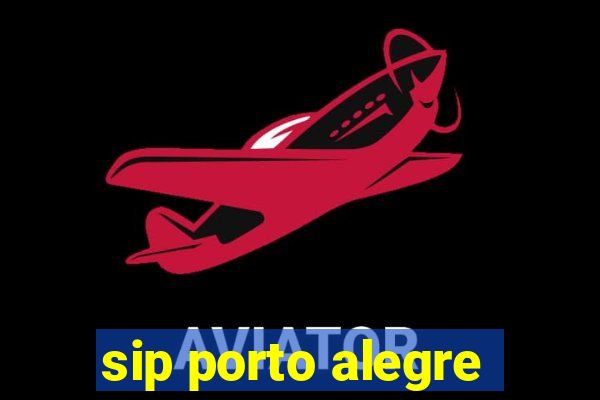 sip porto alegre