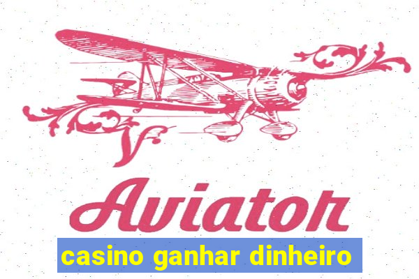 casino ganhar dinheiro