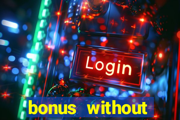 bonus without deposit bet