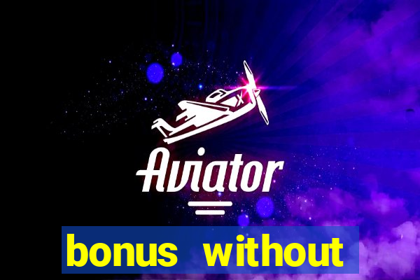 bonus without deposit bet