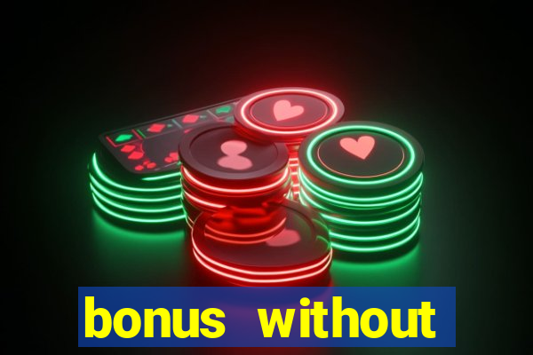 bonus without deposit bet