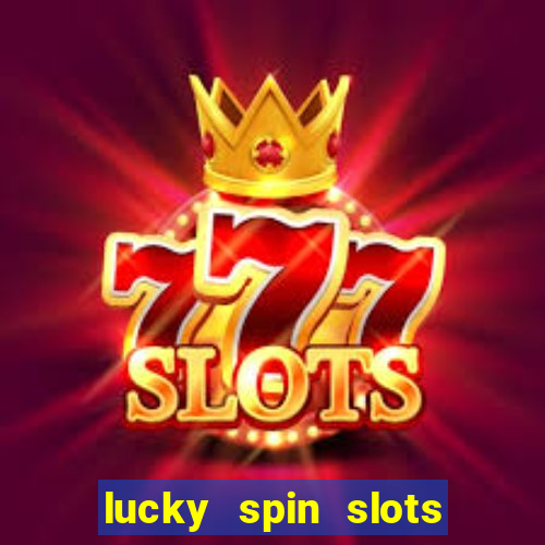 lucky spin slots win jackpot