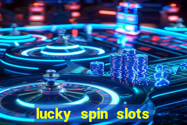 lucky spin slots win jackpot