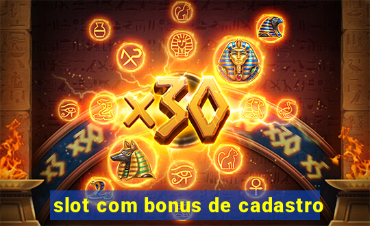 slot com bonus de cadastro