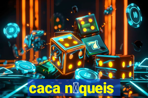 caca n铆queis