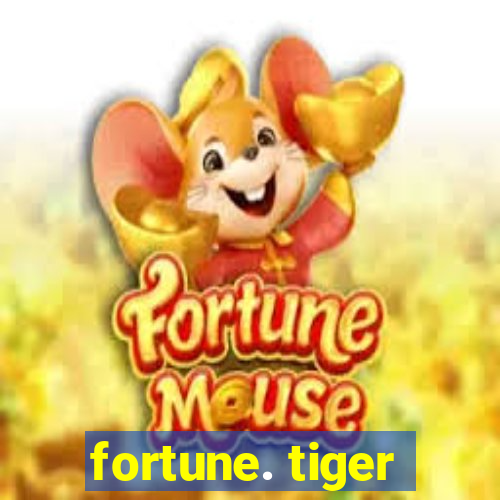 fortune. tiger