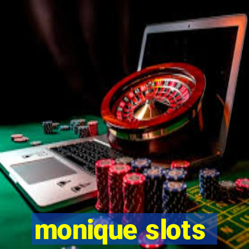 monique slots