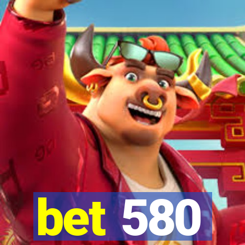 bet 580