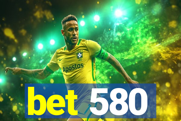 bet 580