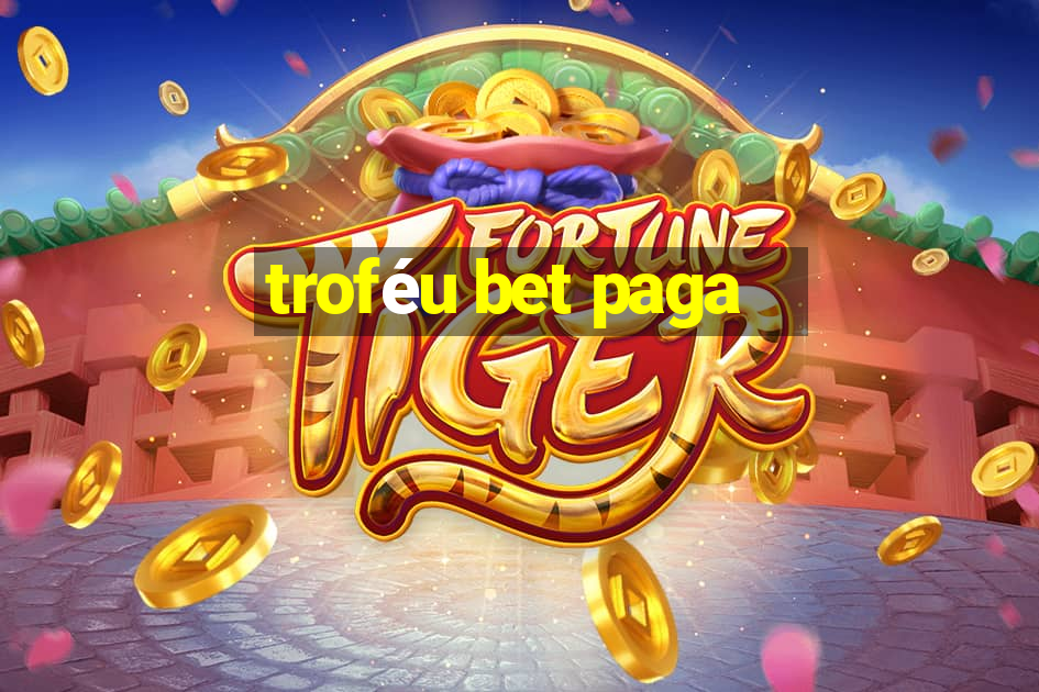 troféu bet paga