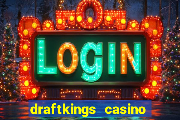 draftkings casino wv promo code