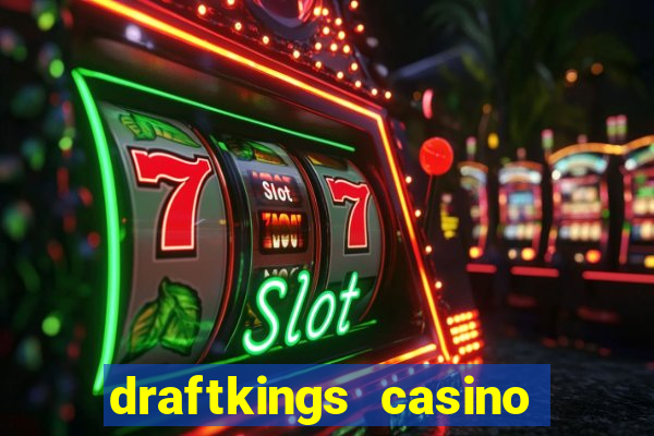 draftkings casino wv promo code