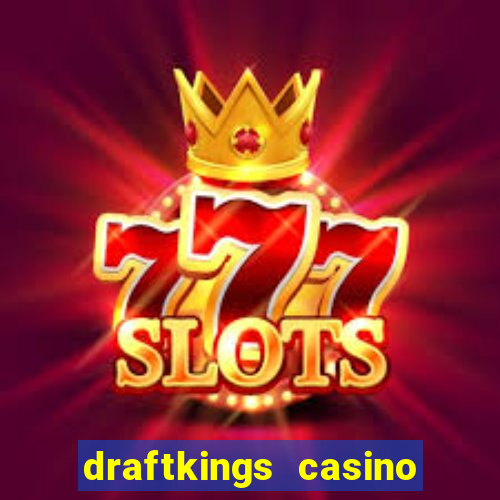 draftkings casino wv promo code