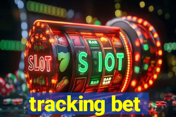 tracking bet