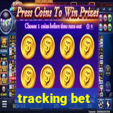 tracking bet