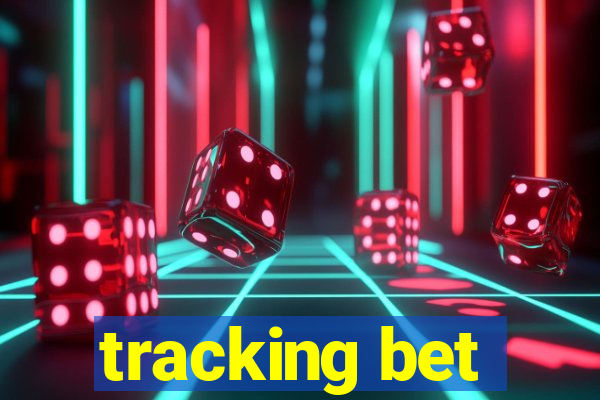 tracking bet